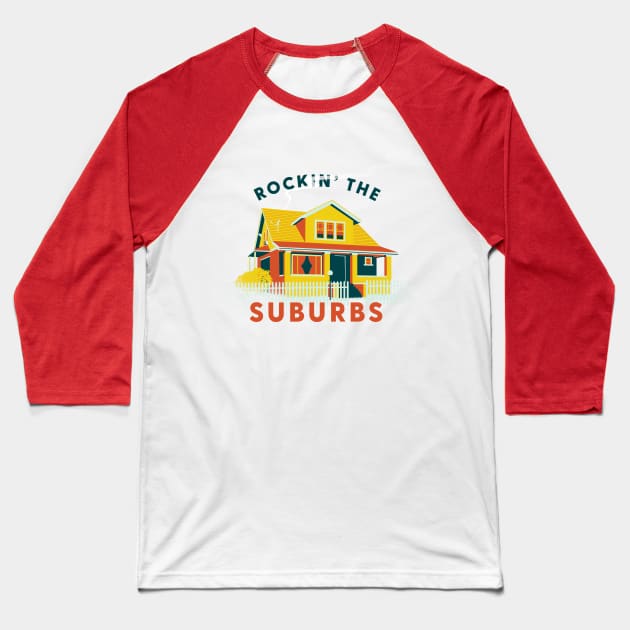 Rockin' The Suburbs Baseball T-Shirt by Ronlewhorn Industries